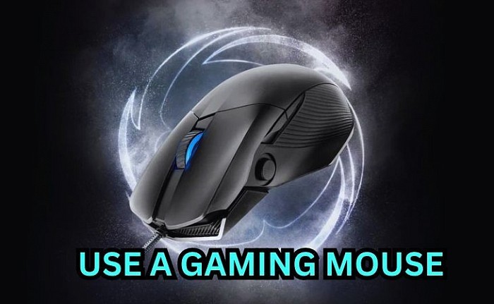 Use A gaming mouse